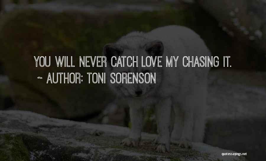 Life Chasing Quotes By Toni Sorenson