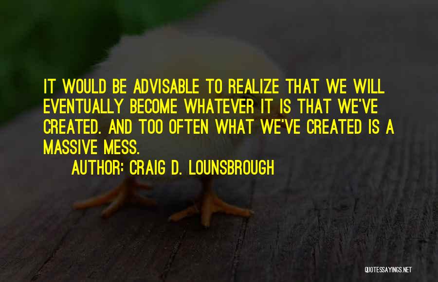 Life Choices And Consequences Quotes By Craig D. Lounsbrough