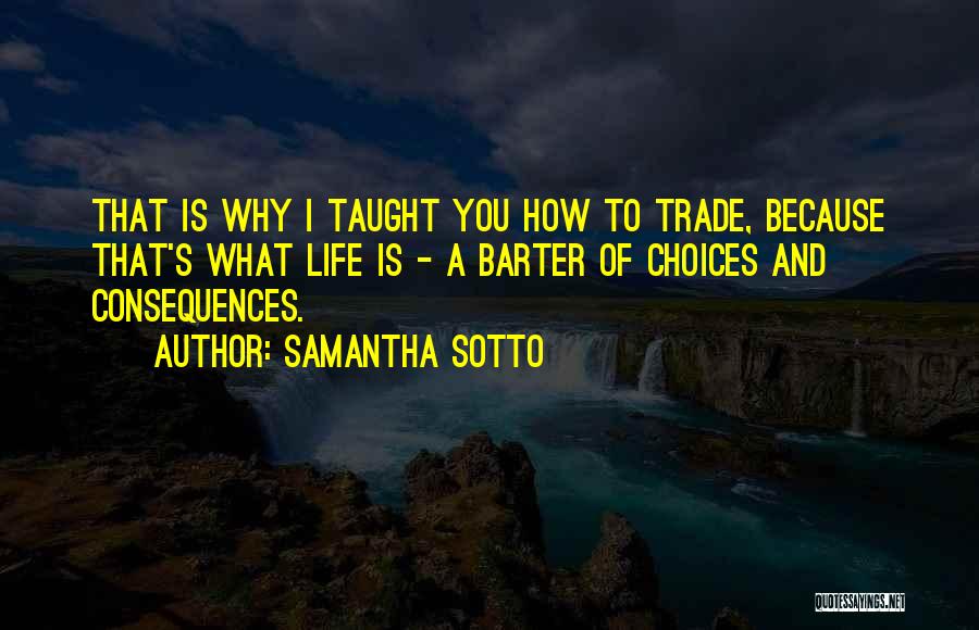 Life Choices And Consequences Quotes By Samantha Sotto