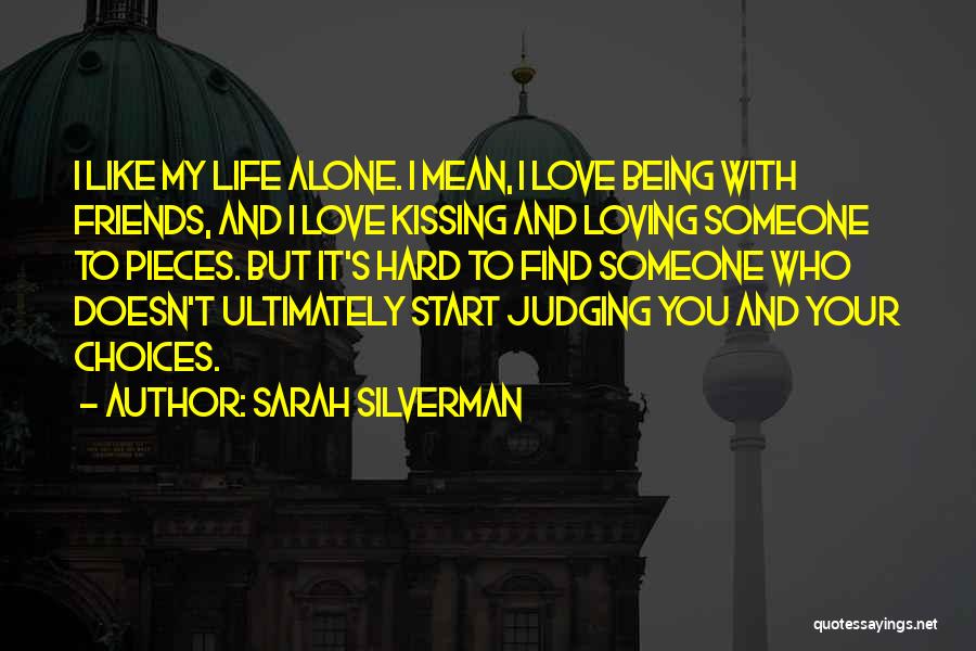 Life Choices And Love Quotes By Sarah Silverman