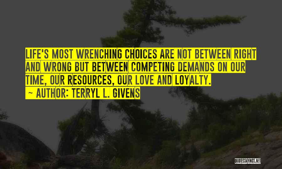 Life Choices And Love Quotes By Terryl L. Givens