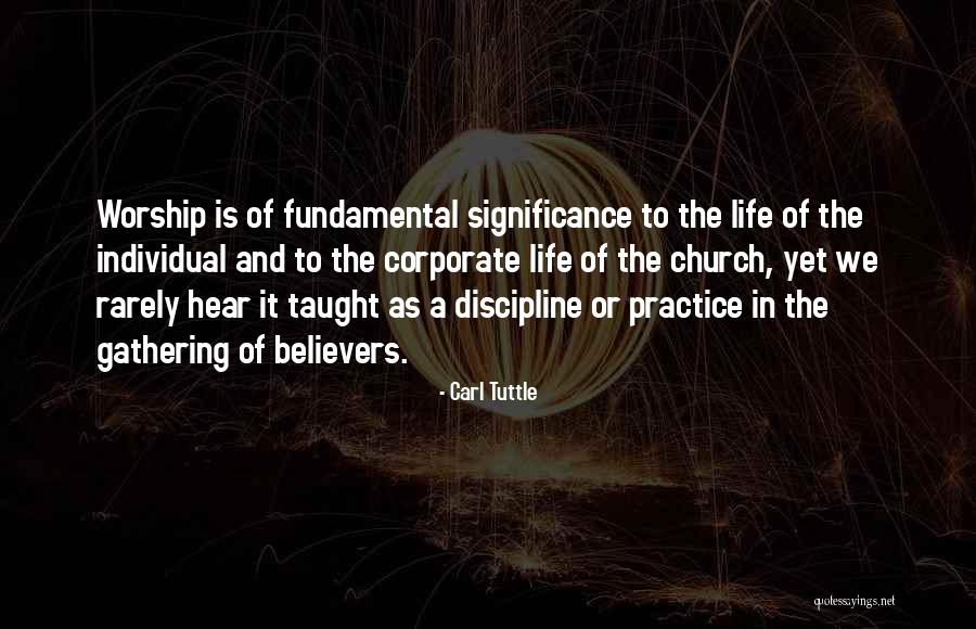 Life Church Worship Quotes By Carl Tuttle Life Church Worship Quotes By Carl Tuttle