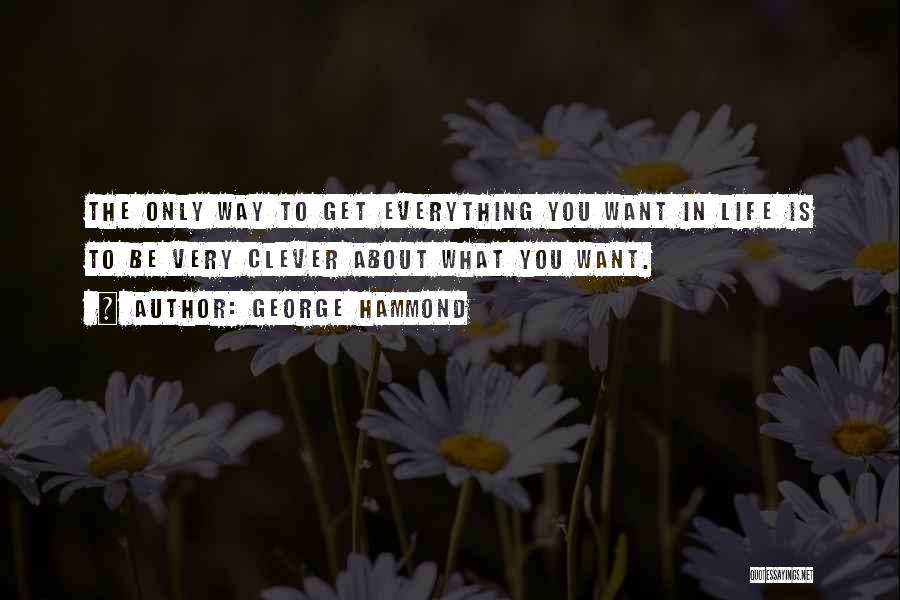 Life Clever Quotes By George Hammond