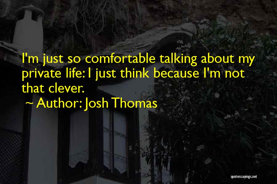 Life Clever Quotes By Josh Thomas