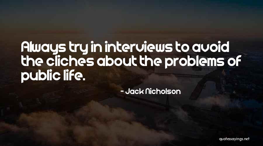 Life Cliches Quotes By Jack Nicholson Life Cliches Quotes By Jack Nicholson