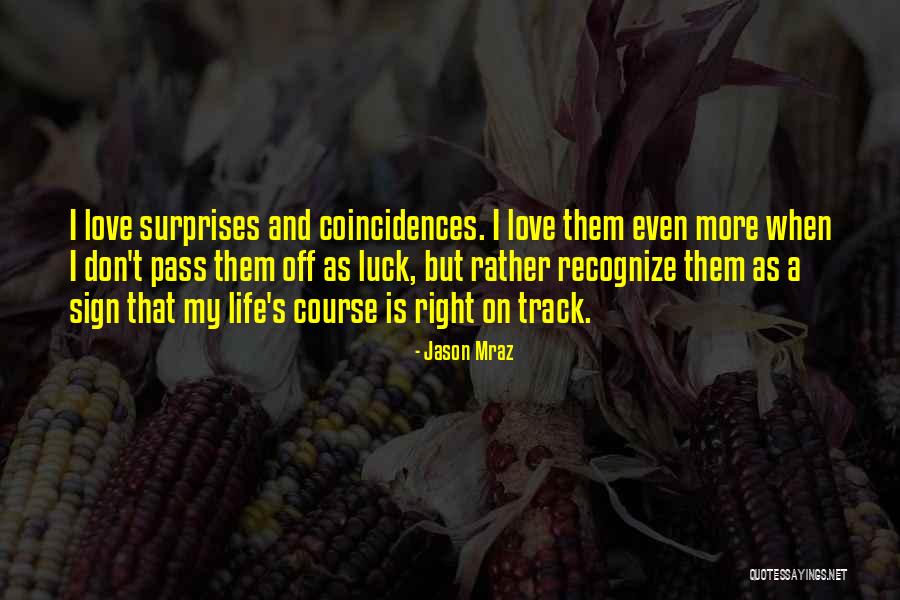Life Coincidence Quotes By Jason Mraz Life Coincidence Quotes By Jason Mraz