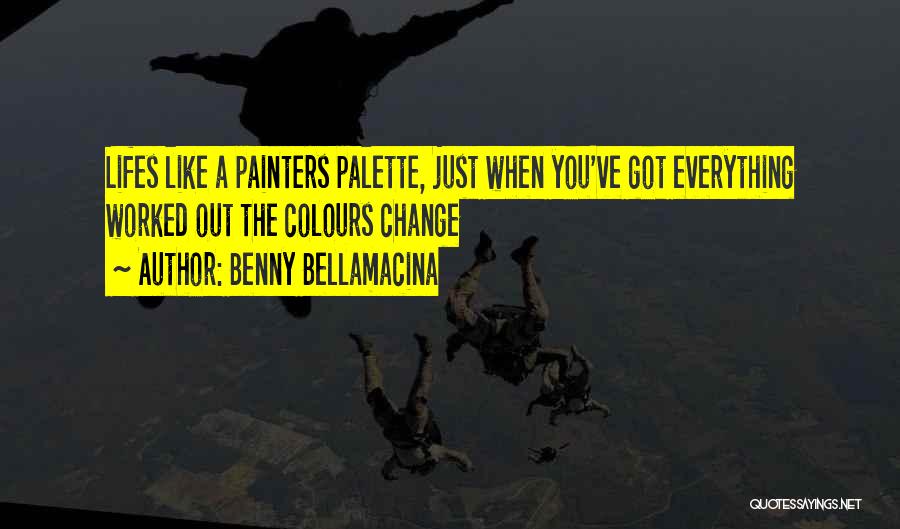 Life Colours Quotes By Benny Bellamacina