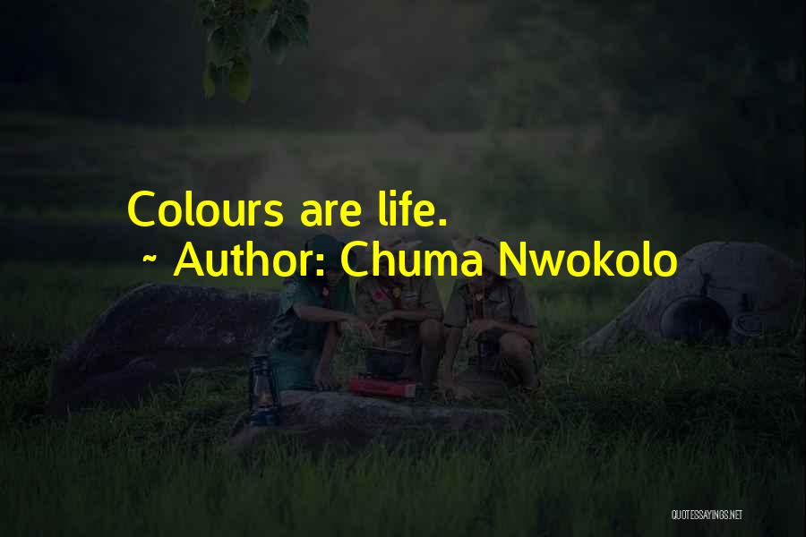 Life Colours Quotes By Chuma Nwokolo