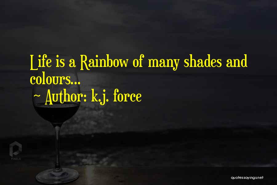 Life Colours Quotes By K.j. Force