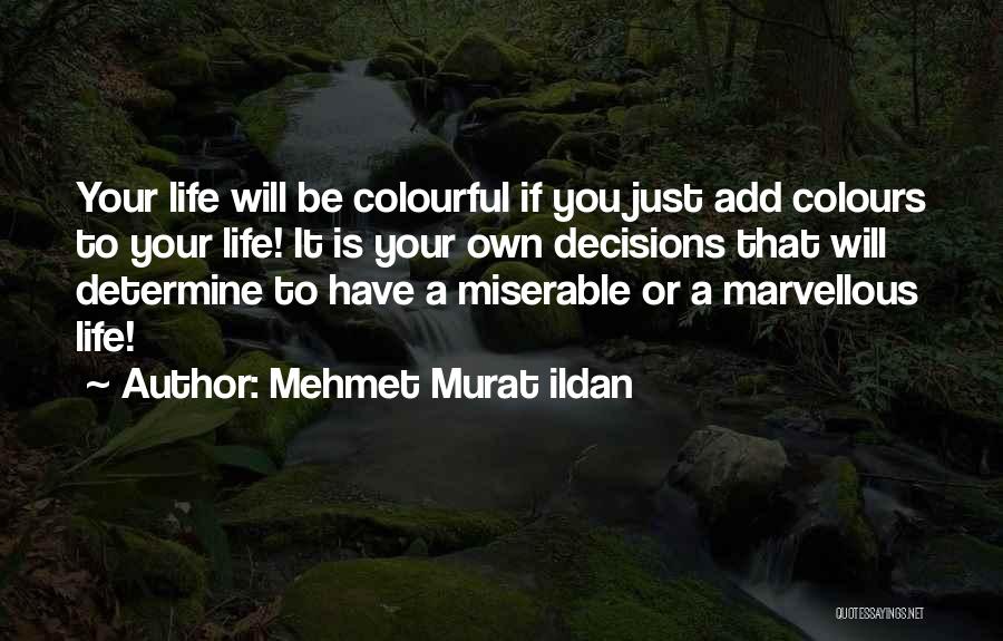 Life Colours Quotes By Mehmet Murat Ildan