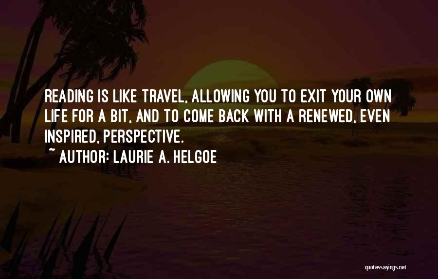 Life Come Back Quotes By Laurie A. Helgoe