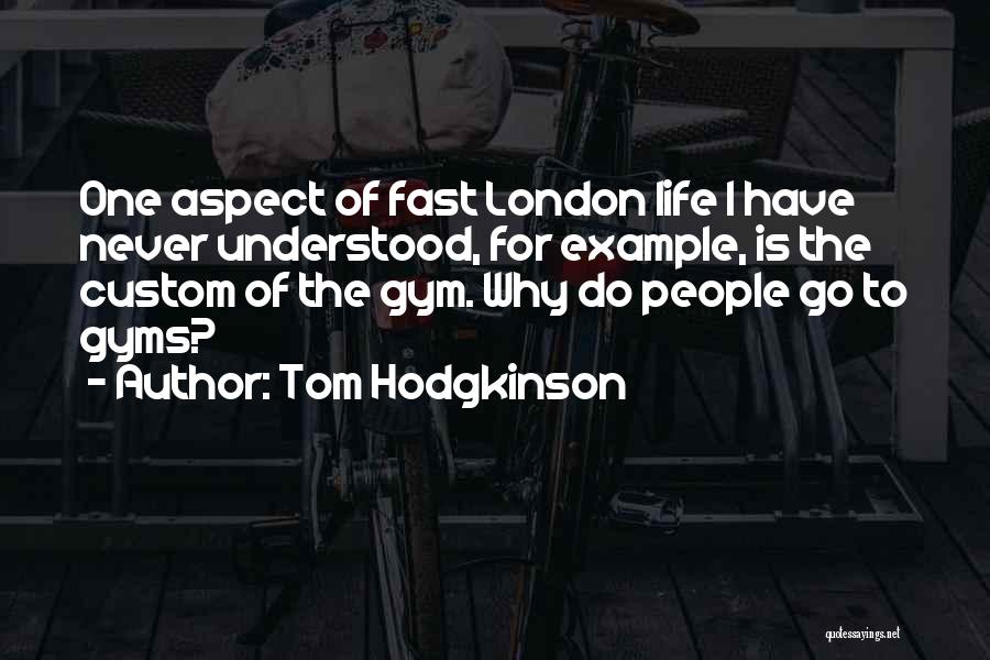 Life Comes At You Fast Quotes By Tom Hodgkinson