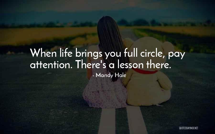 Life Comes Full Circle Quotes By Mandy Hale