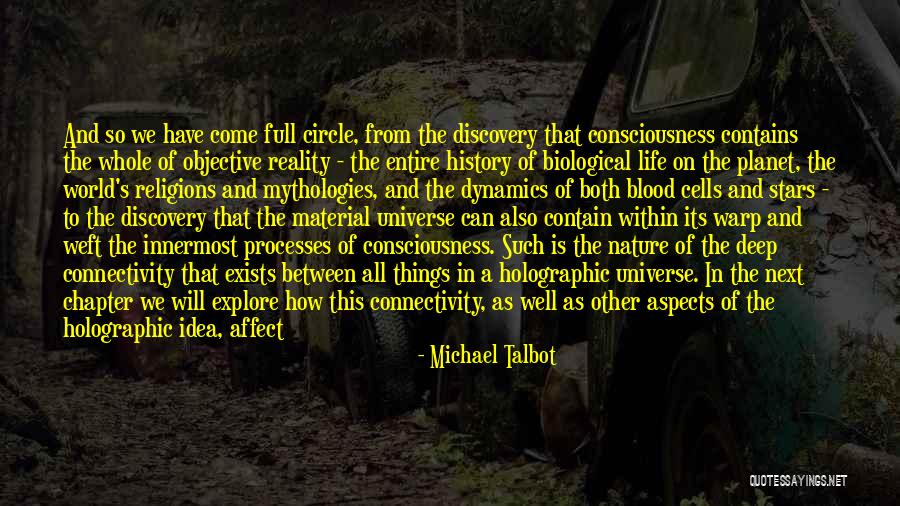 Life Comes Full Circle Quotes By Michael Talbot Life Comes Full Circle Quotes By Michael Talbot