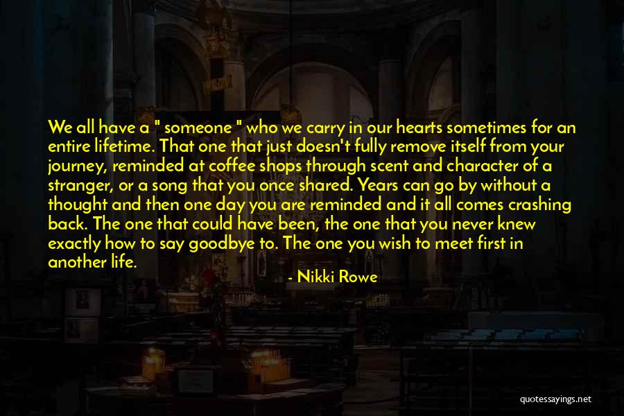 Life Comes Once Quotes By Nikki Rowe Life Comes Once Quotes By Nikki Rowe