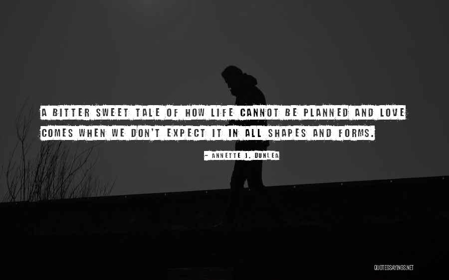 Life Comes Quotes By Annette J. Dunlea