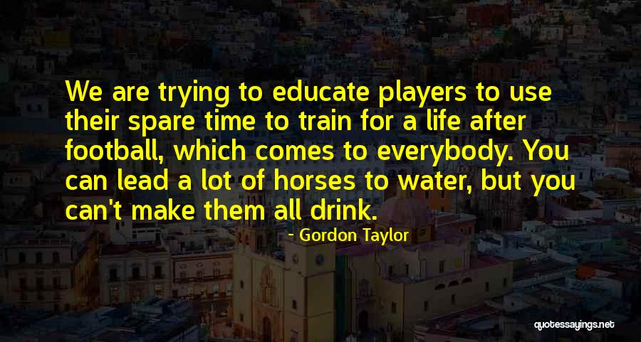Life Comes Quotes By Gordon Taylor