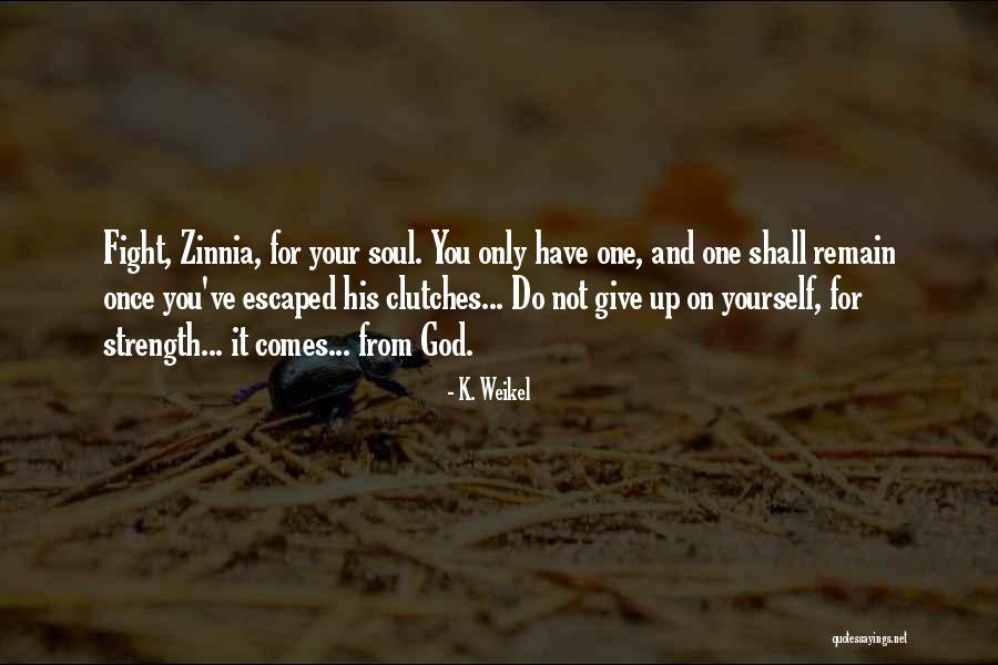Life Comes Quotes By K. Weikel