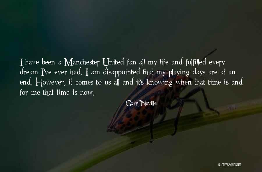 Life Comes To An End Quotes By Gary Neville