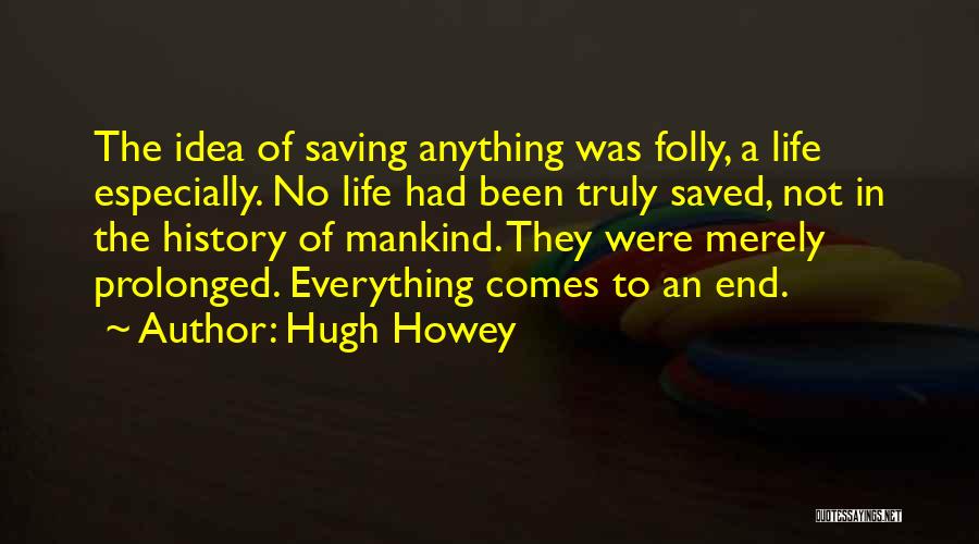 Life Comes To An End Quotes By Hugh Howey