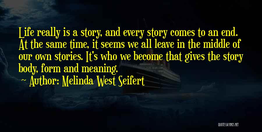 Life Comes To An End Quotes By Melinda West Seifert