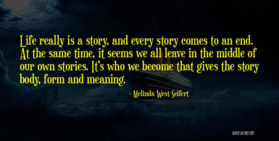 Life Comes To An End Quotes By Melinda West Seifert