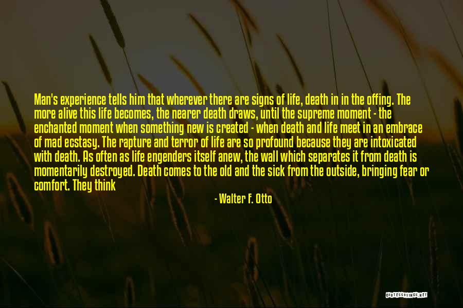 Life Comes To An End Quotes By Walter F. Otto