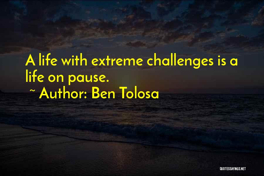 Life Comes With Challenges Quotes By Ben Tolosa