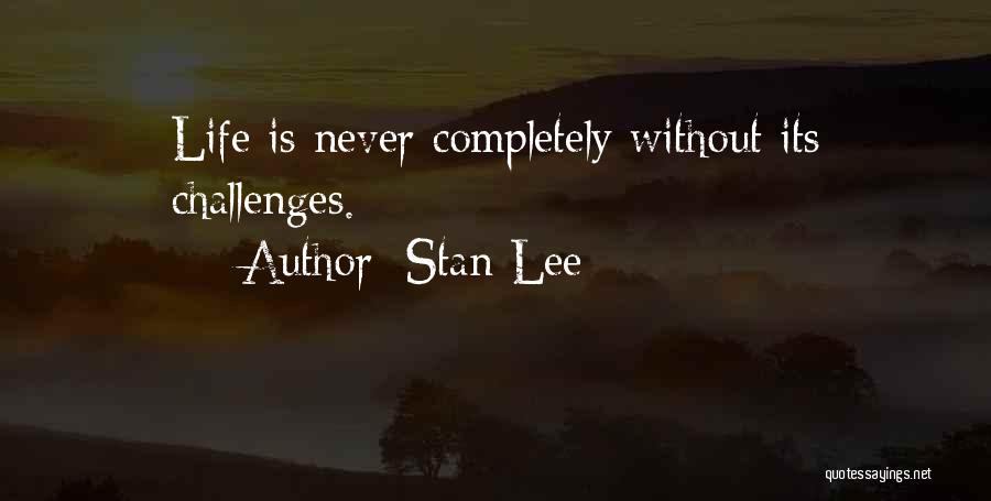 Life Comes With Challenges Quotes By Stan Lee