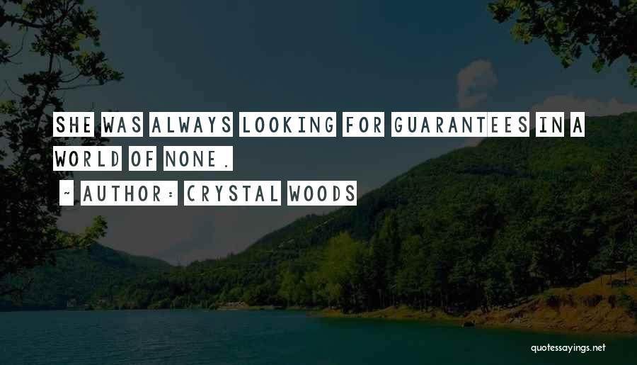 Life Comes Without Guarantees Quotes By Crystal Woods