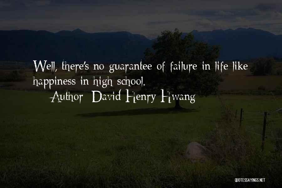 Life Comes Without Guarantees Quotes By David Henry Hwang