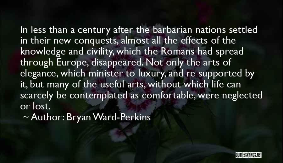 Life Comfortable Quotes By Bryan Ward-Perkins