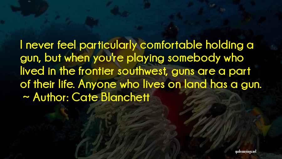 Life Comfortable Quotes By Cate Blanchett