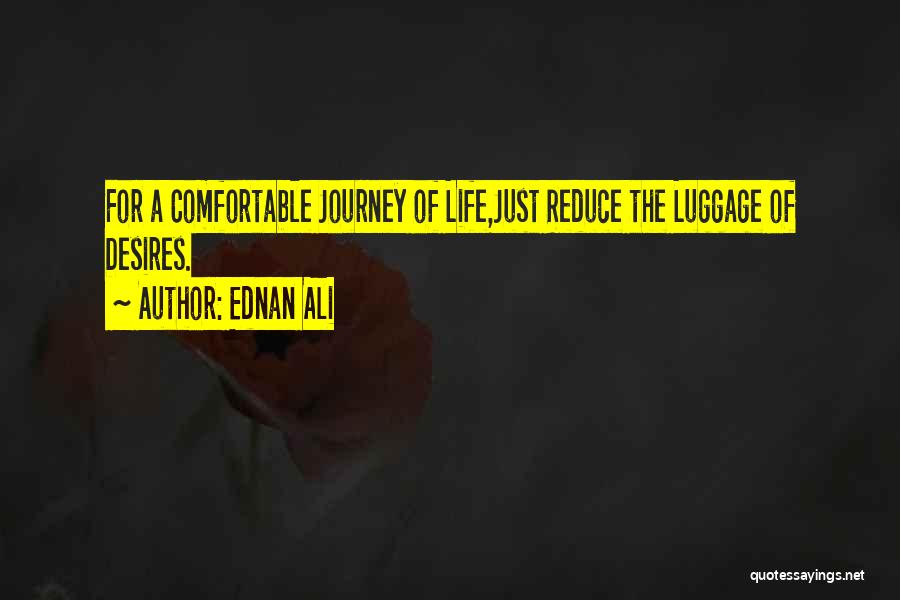 Life Comfortable Quotes By Ednan Ali