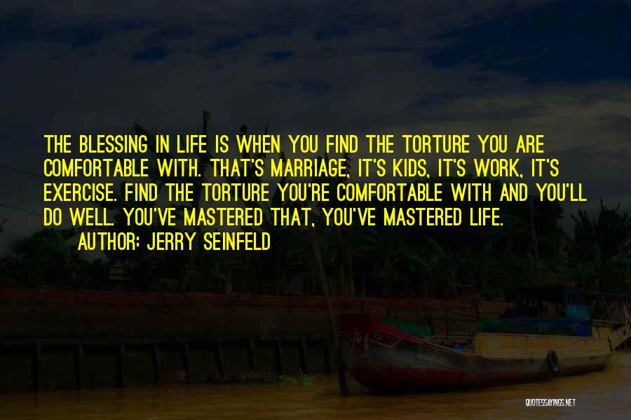 Life Comfortable Quotes By Jerry Seinfeld