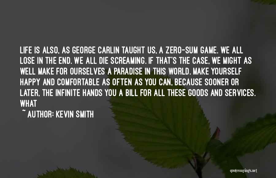 Life Comfortable Quotes By Kevin Smith
