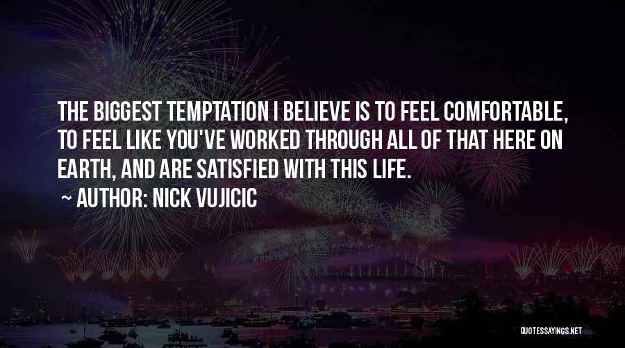 Life Comfortable Quotes By Nick Vujicic