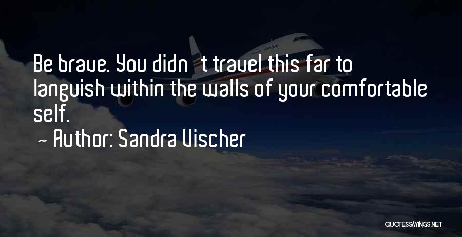 Life Comfortable Quotes By Sandra Vischer