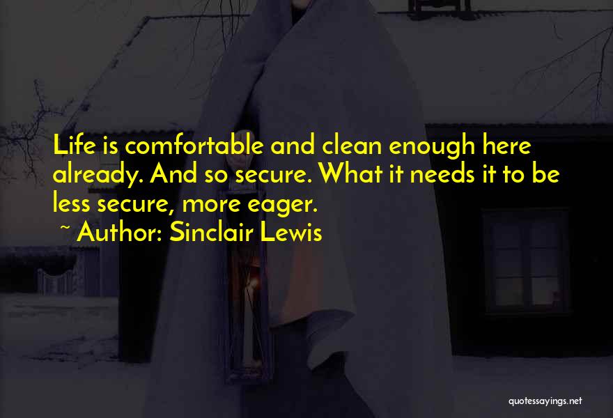 Life Comfortable Quotes By Sinclair Lewis