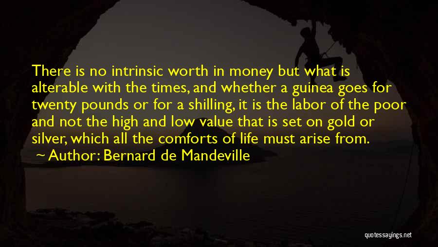Life Comforts Quotes By Bernard De Mandeville