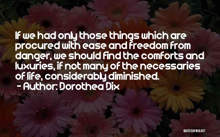 Life Comforts Quotes By Dorothea Dix