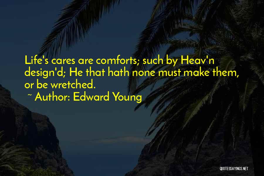 Life Comforts Quotes By Edward Young