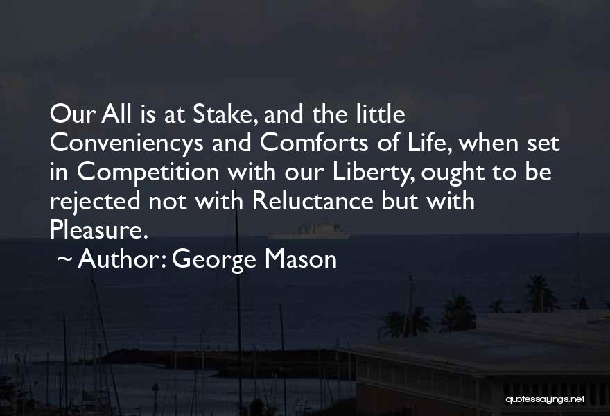 Life Comforts Quotes By George Mason