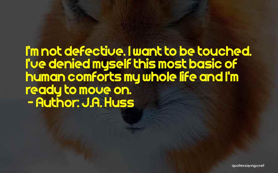 Life Comforts Quotes By J.A. Huss