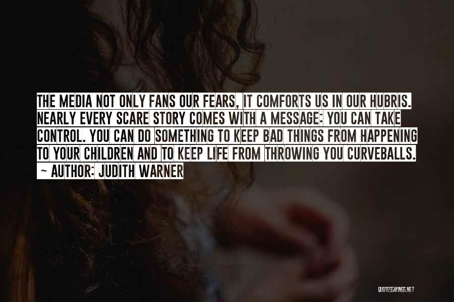 Life Comforts Quotes By Judith Warner