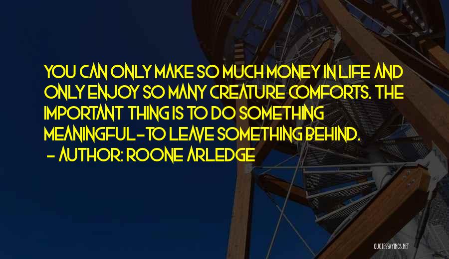 Life Comforts Quotes By Roone Arledge