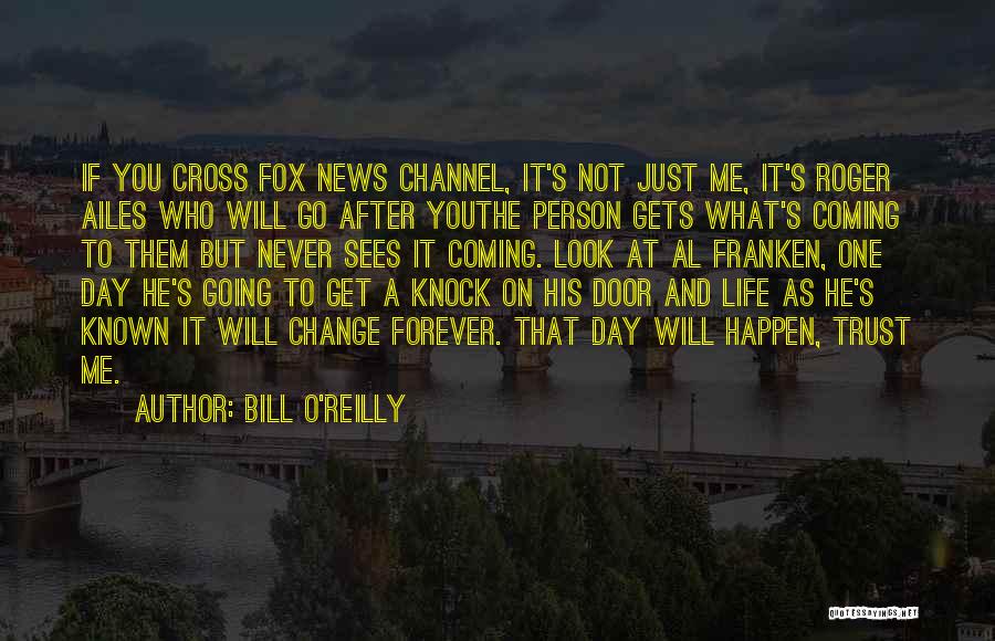 Life Coming And Going Quotes By Bill O'Reilly