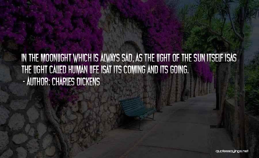 Life Coming And Going Quotes By Charles Dickens