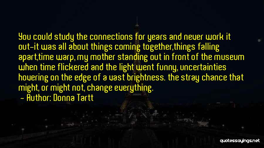 Life Coming Together Quotes By Donna Tartt