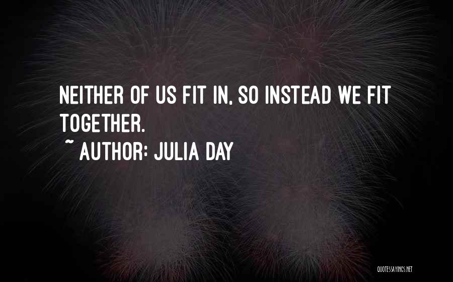 Life Coming Together Quotes By Julia Day